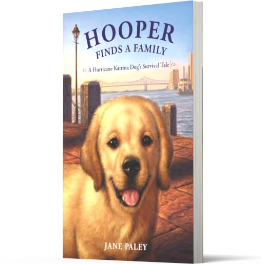 Hooper Finds a Family: A Hurricane Katrina Dog's Survival Tale – A Moving Chapter Book for Kids (Ages 8-12) About a Plucky Puppy Overcoming Trauma