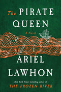 The Pirate Queen: A Novel from the New York Times bestselling author of The Frozen River